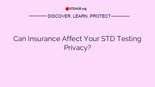 Can Insurance Affect Your STD Testing Privacy?