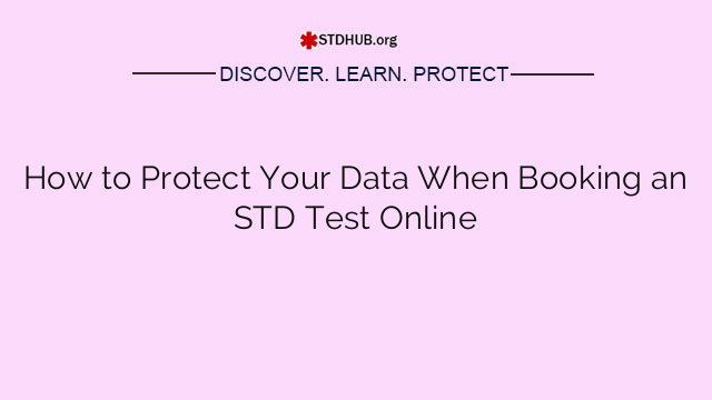 How to Protect Your Data When Booking an STD Test Online
