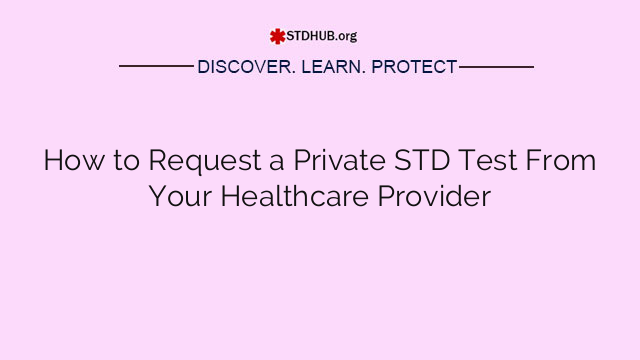 How to Request a Private STD Test From Your Healthcare Provider
